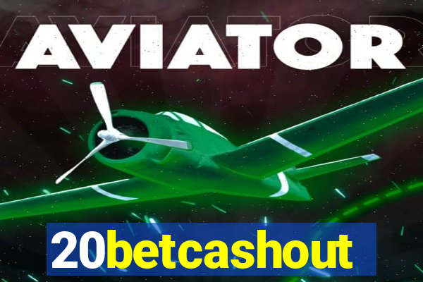 20betcashout