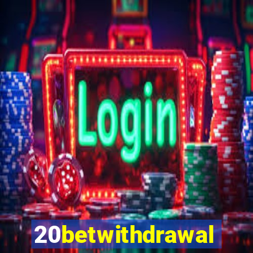 20betwithdrawal