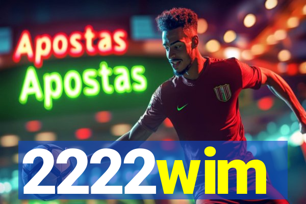 2222wim