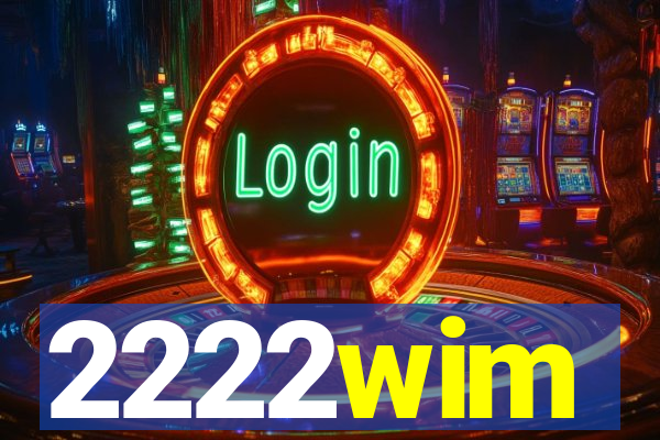 2222wim