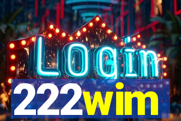 222wim