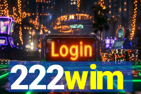 222wim