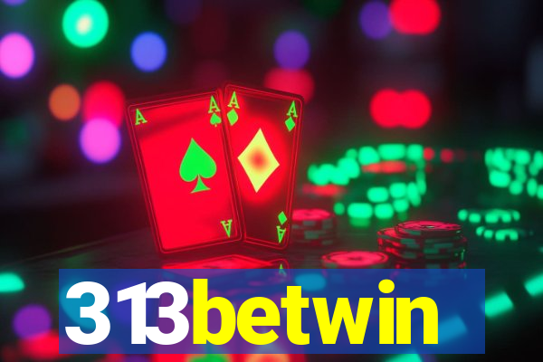 313betwin