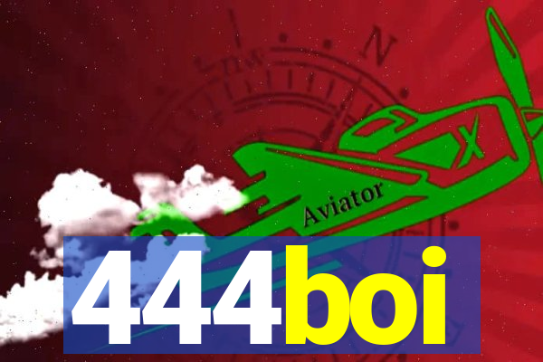 444boi
