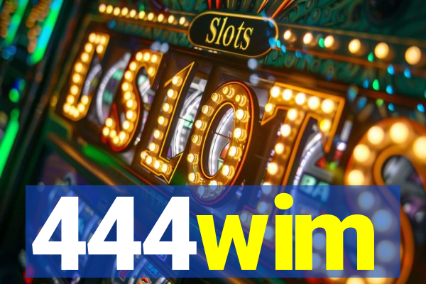 444wim