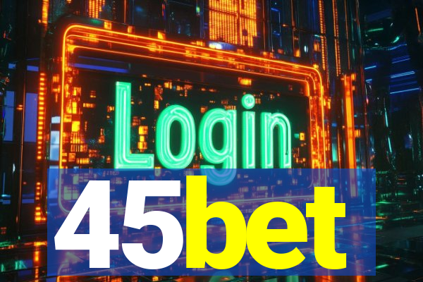 45bet