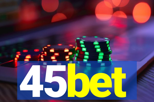 45bet
