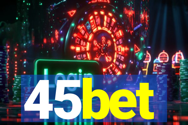 45bet