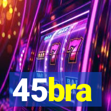 45bra