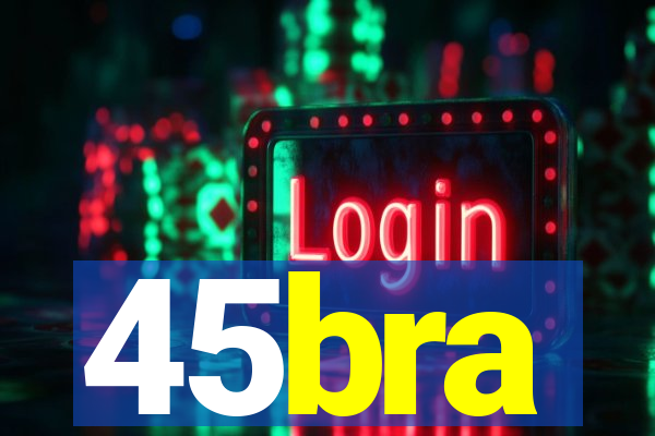 45bra