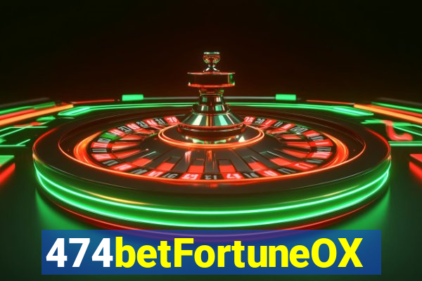 474betFortuneOX