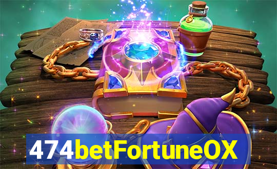 474betFortuneOX