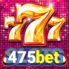 475bet