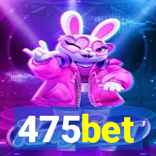 475bet