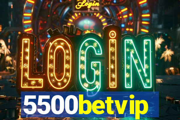 5500betvip