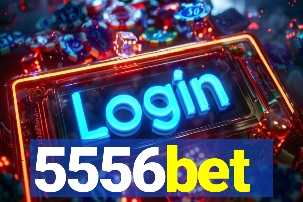 5556bet