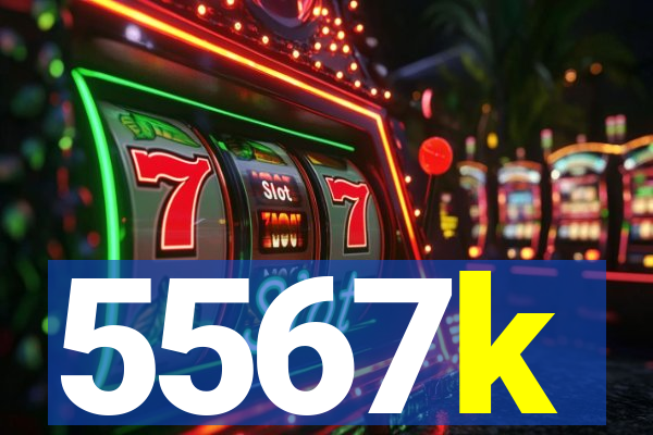 5567k