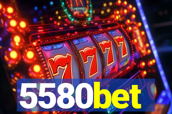5580bet