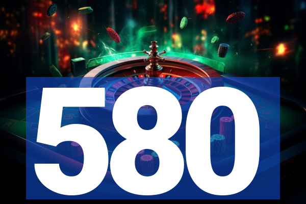 580
