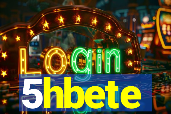 5hbete