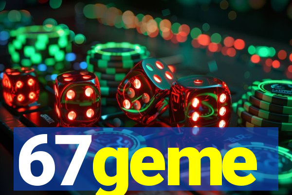 67geme