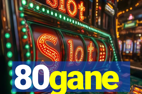 80gane