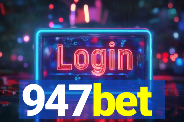 947bet