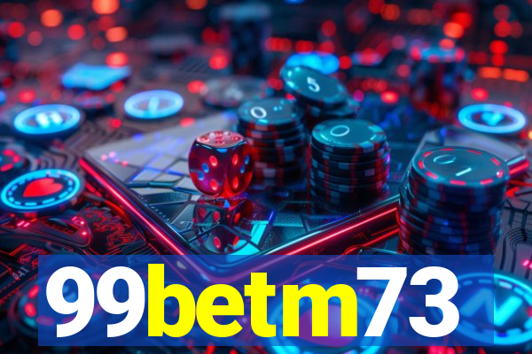 99betm73
