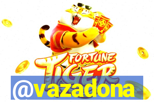 @vazadona