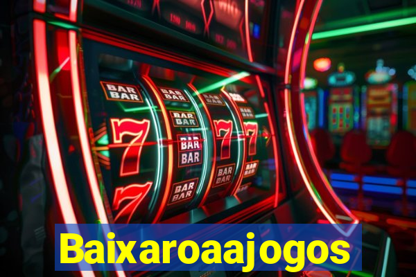 Baixaroaajogos