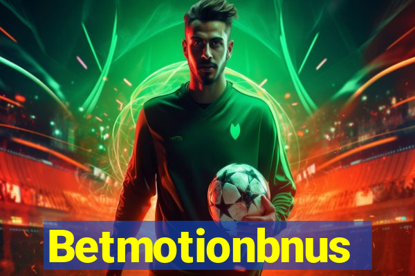 Betmotionbnus