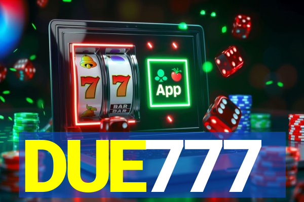 DUE777