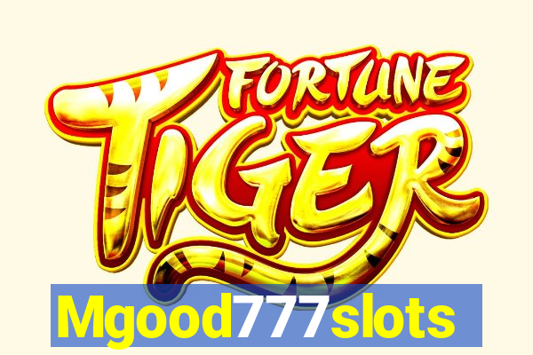 Mgood777slots
