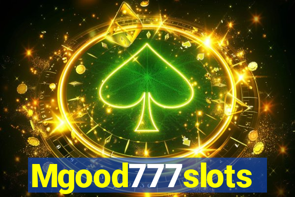 Mgood777slots