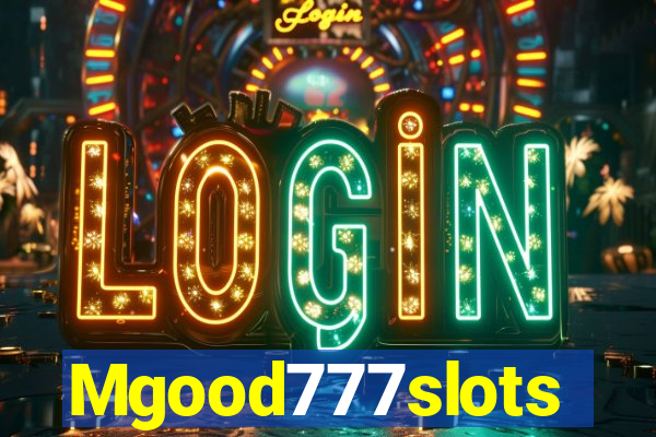 Mgood777slots