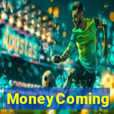 MoneyComing