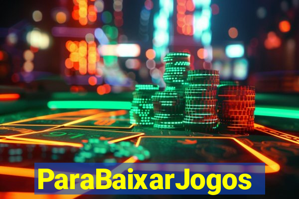 ParaBaixarJogos