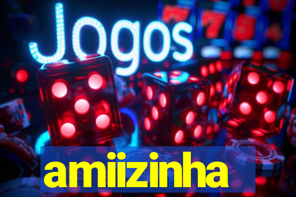 amiizinha