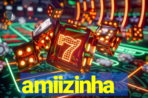 amiizinha