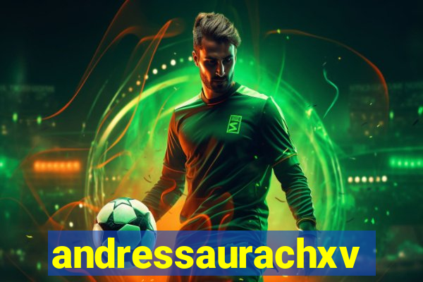 andressaurachxvideos