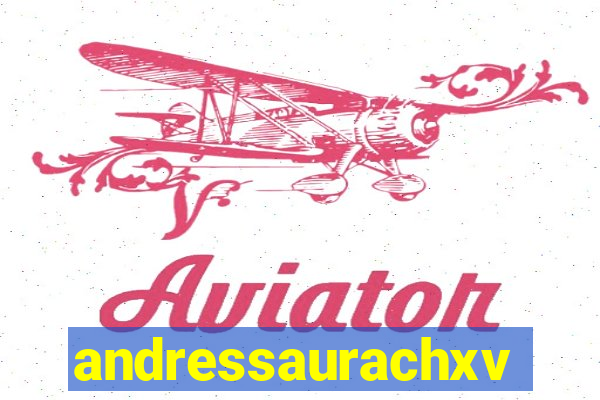 andressaurachxvideos