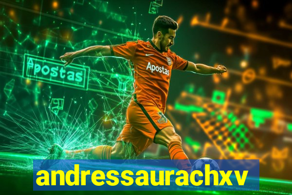andressaurachxvideos