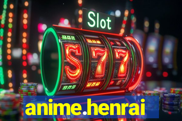 anime.henrai