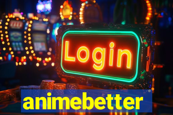 animebetter