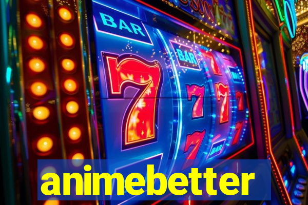 animebetter
