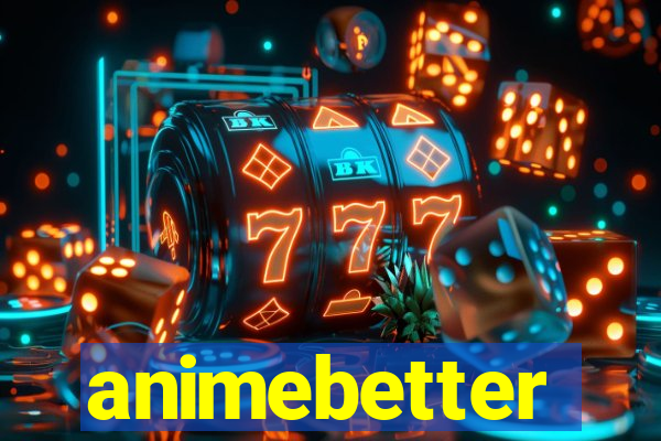 animebetter