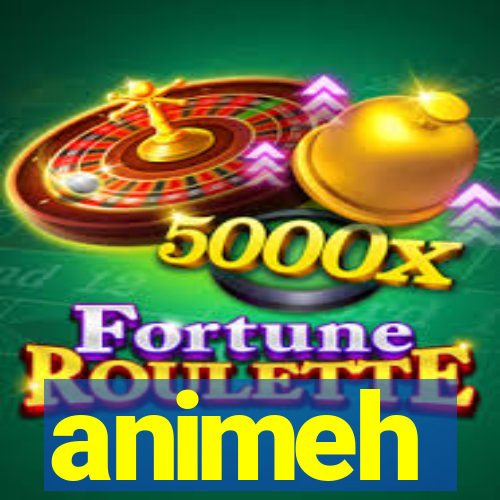 animeh