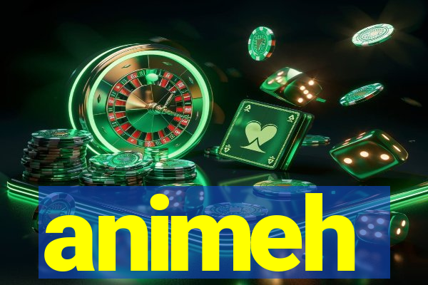 animeh