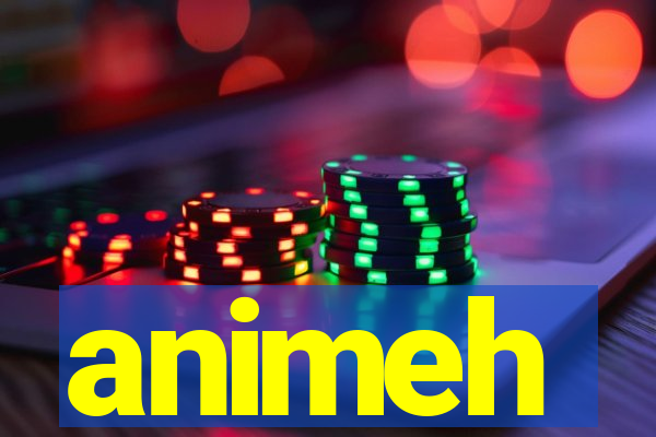animeh