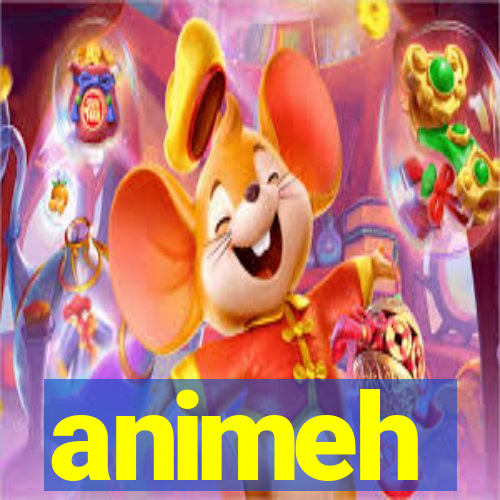 animeh